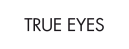 Go to product: True Eyes